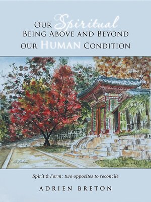 cover image of Our Spiritual Being Above and Beyond our Human Condition